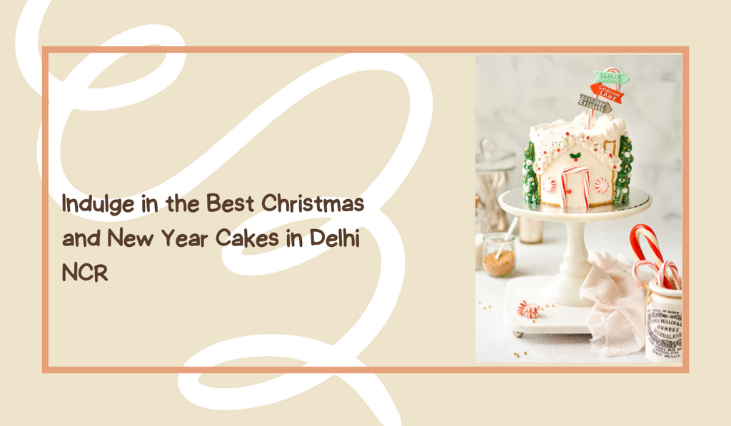 Indulge in the Best Christmas and New Year Cakes in Delhi NCR